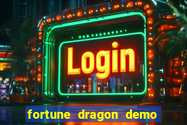 fortune dragon demo ganho certo